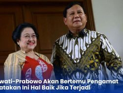 Megawati-Prabowo Akan Bertemu Pengamat Mengatakan Ini Hal Baik Jika Terjadi