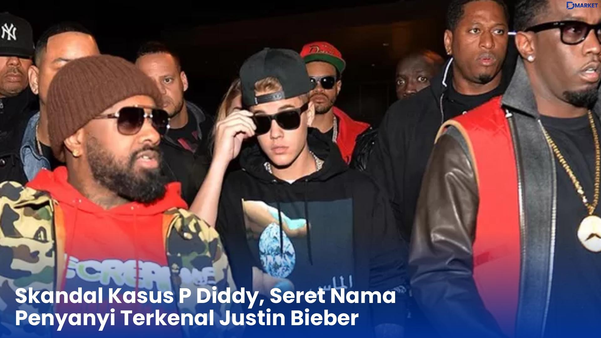 Skandal Kasus P Diddy, Seret Nama Penyanyi Terkenal Justin Bieber