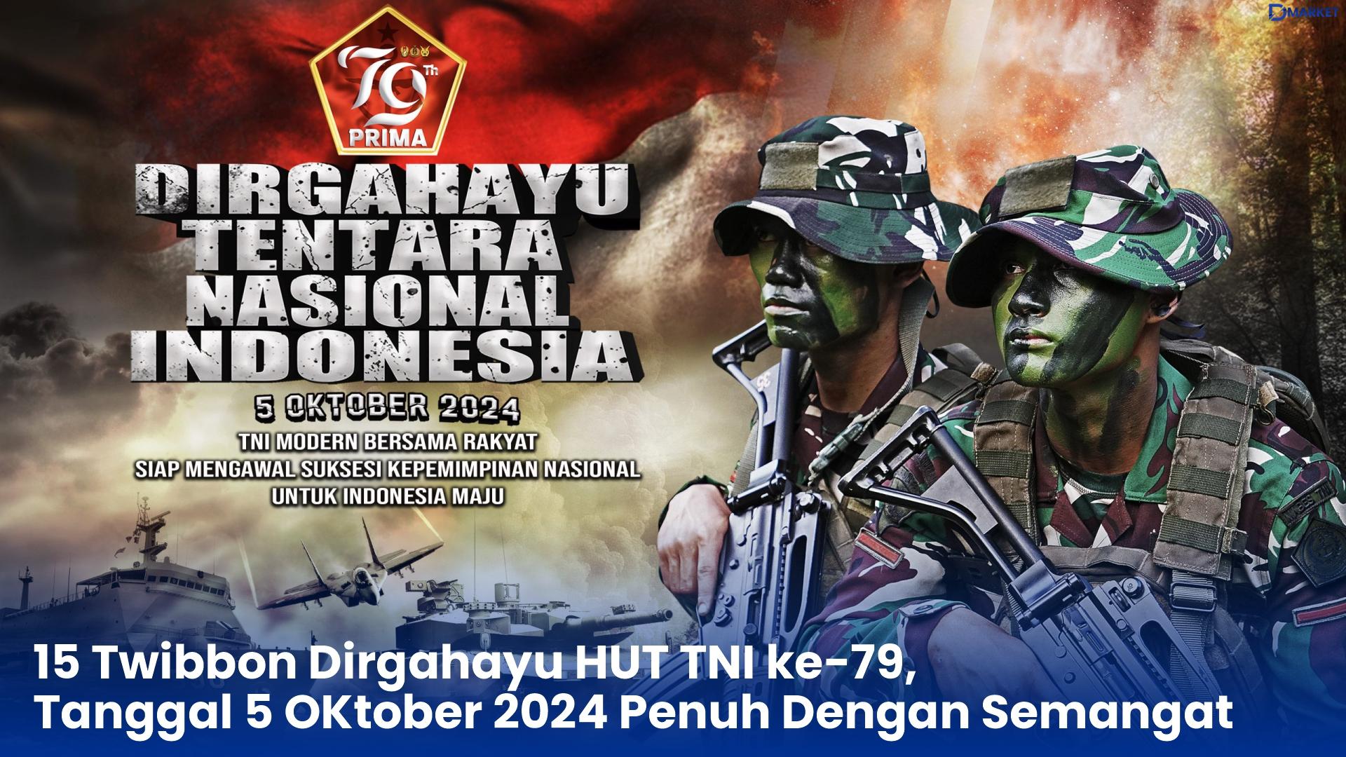 15 Twibbon Dirgahayu HUT TNI ke-79, Tanggal 5 Oktober 2024 Penuh Dengan Semangat