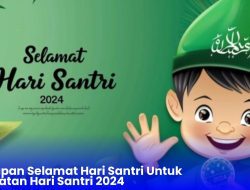 50 Ucapan Selamat Hari Santri Untuk Peringatan Hari Santri 2024