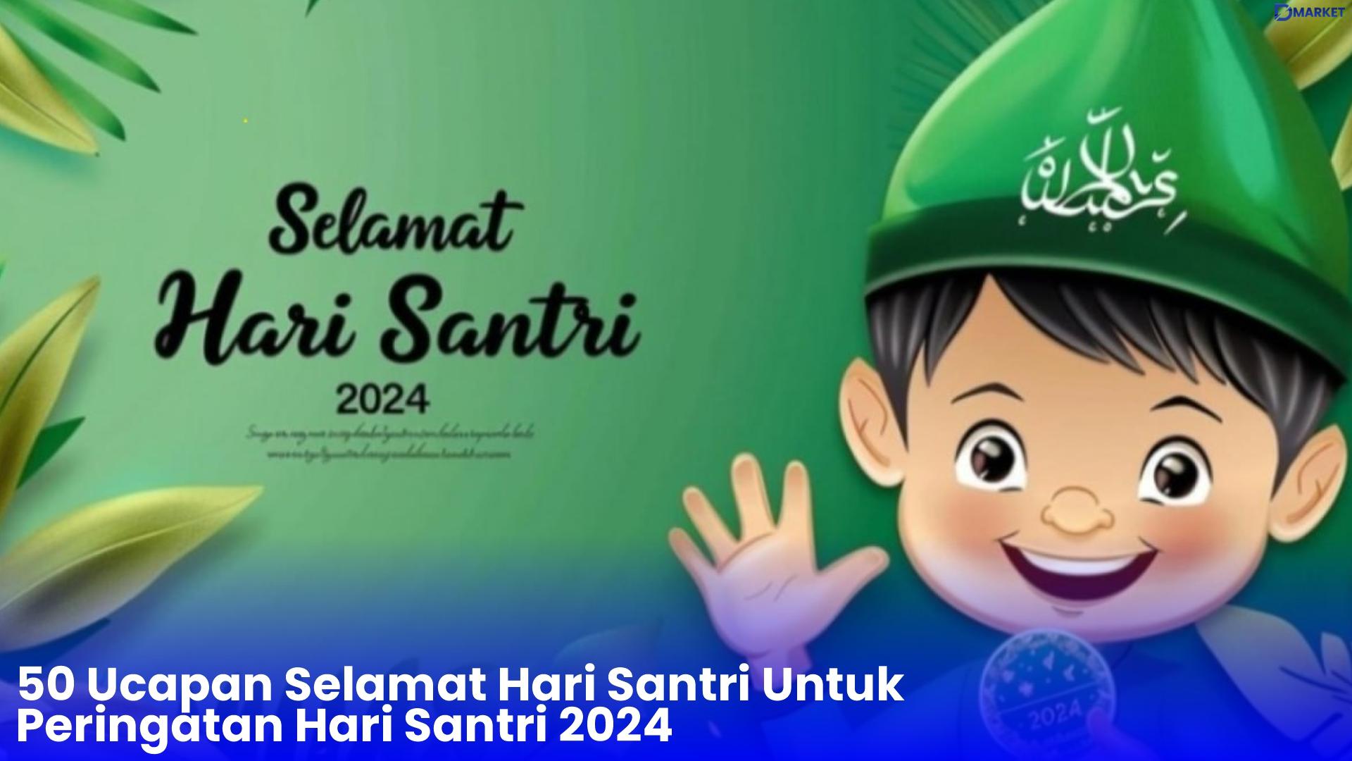 50 Ucapan Selamat Hari Santri Untuk Peringatan Hari Santri 2024
