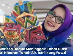Artis Marissa Haque Meninggal: Kabar Duka Industri Hiburan Tanah Air, Istri Ikang Fawzi