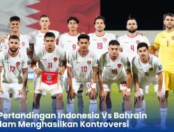 Hasil Pertandingan Indonesia Vs Bahrain Semalam Menghasilkan Kontroversi