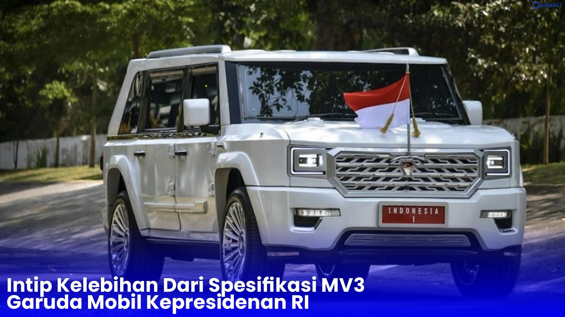 Intip Kelebihan Dari Spesifikasi MV3 Garuda Mobil Kepresidenan RI