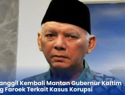 KPK Panggil Kembali Mantan Gubernur Kaltim Awang Faroek Terkait Kasus Korupsi