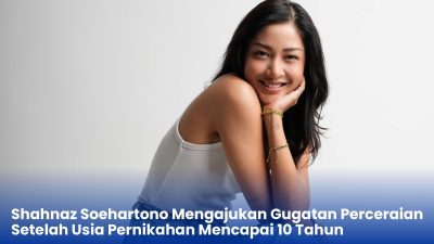 Shahnaz Soehartono Mengajukan Gugatan Perceraian Setelah Usia Pernikahan Mencapai 10 Tahun
