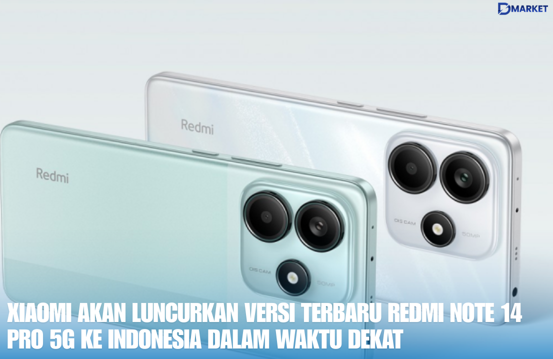 Xiaomi Akan Luncurkan Versi Terbaru Redmi Note 14 Pro 5G Ke Indonesia Dalam Waktu Dekat
