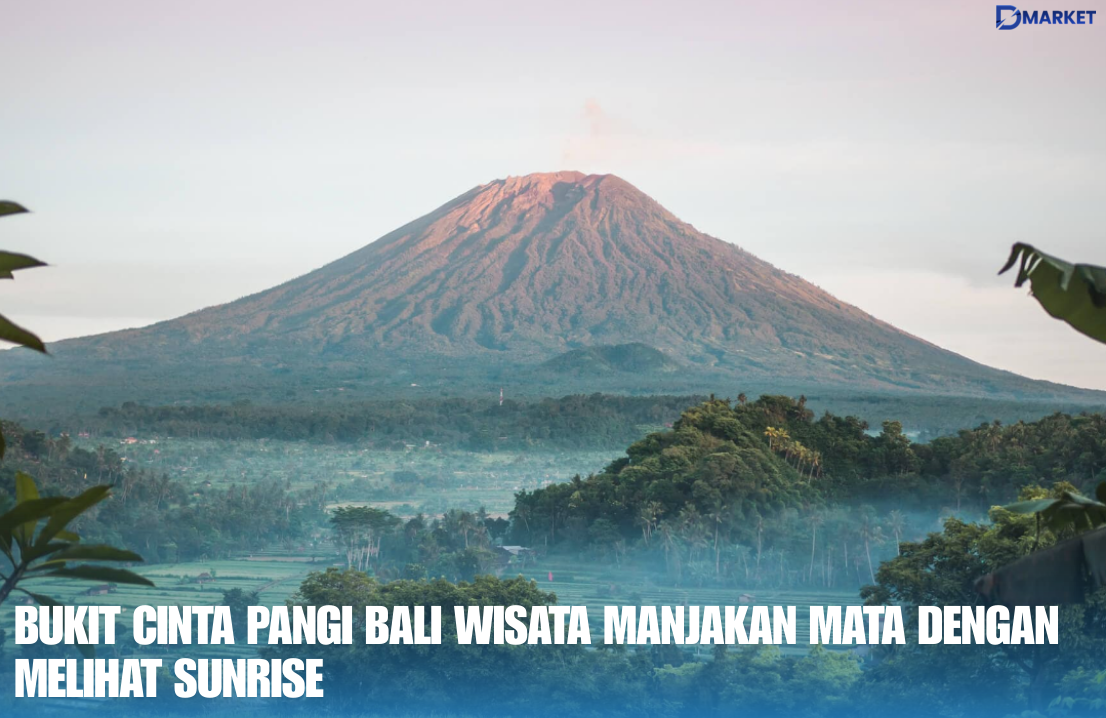 Bukit Cinta Pangi Bali Wisata Manjakan Mata dengan Melihat Sunrise