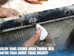 Masalah yang Sering Akan Timbul Jika Radiator Pada Mobil Tidak Diganti