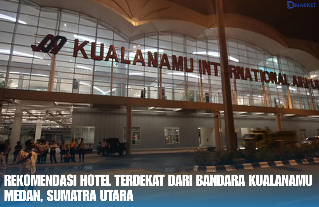 Rekomendasi Hotel Terdekat dari Bandara Kualanamu Medan, Sumatra Utara