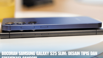 Bocoran Samsung Galaxy S25 Slim Desain Tipis dan Spesifikasi Canggih