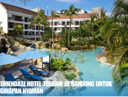 Rekomendasi Hotel Terbaik di Bandung untuk Penginapan Nyaman