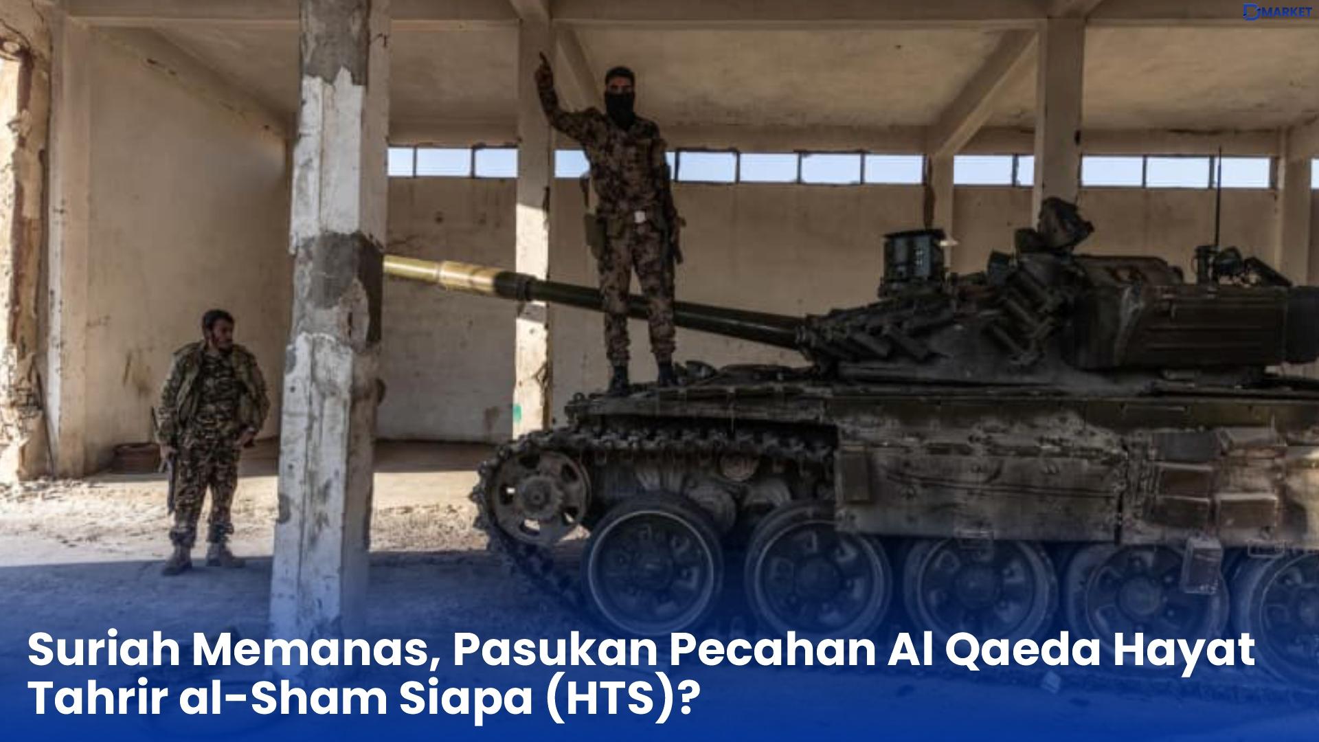 Suriah Memanas, Pasukan Pecahan Al Qaeda Hayat Tahrir al-Sham Siapa (HTS)
