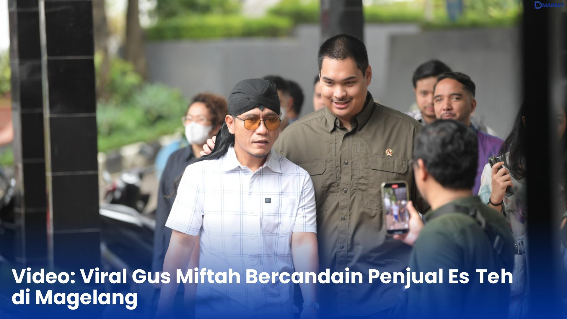 Video Viral Gus Miftah Bercandain Penjual Es Teh di Magelang