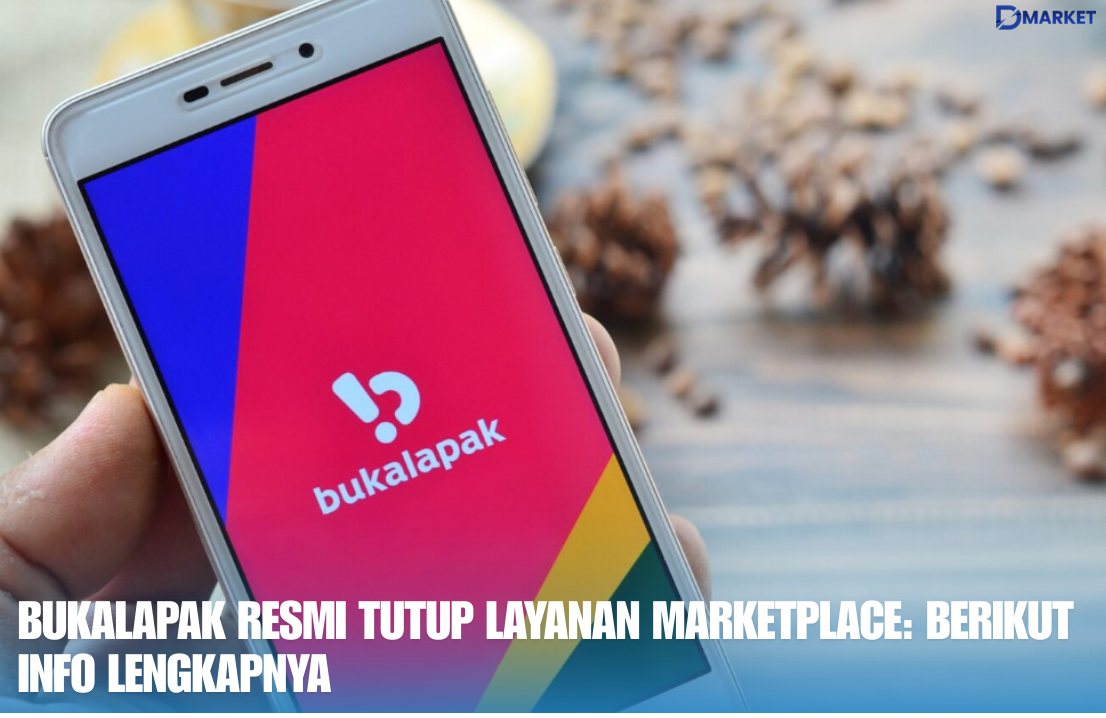 Bukalapak Resmi Tutup Layanan Marketplace Berikut Info Lengkapnya