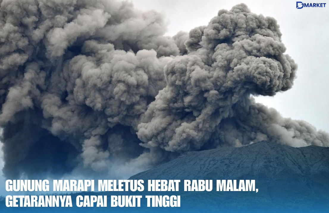 Gunung Marapi Meletus Hebat Rabu Malam, Getarannya Capai Bukit Tinggi