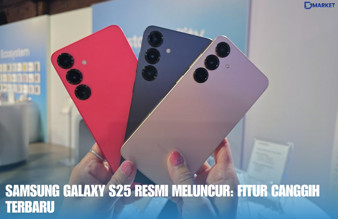 Samsung Galaxy S25 Resmi Meluncur Fitur Canggih Terbaru
