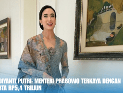 Widiyanti Putri: Menteri Prabowo Terkaya dengan Harta Rp5,4 Triliun