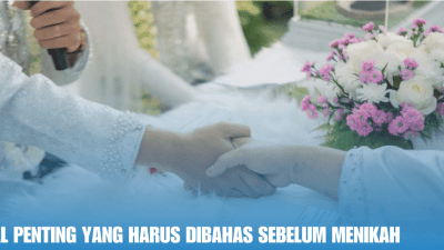 Hal Penting yang Harus Dibahas Sebelum Menikah