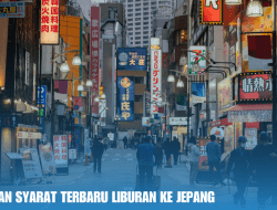 Panduan Dan Syarat Terbaru Liburan ke Jepang