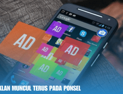 Penyebab Iklan Muncul Terus Pada Ponsel