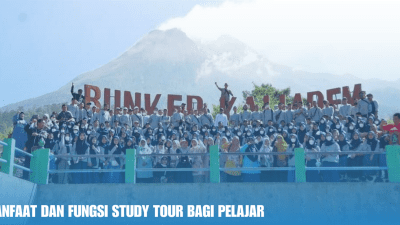Manfaat dan Fungsi Study Tour Bagi Pelajar