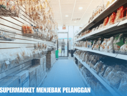 Intip Cara Supermarket Menjebak Pelanggan