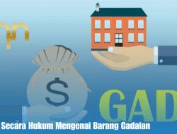 Penjelasan Secara Hukum Mengenai Barang Gadaian