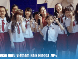 Viral Tunjangan Guru Vietnam Naik Hingga 70%