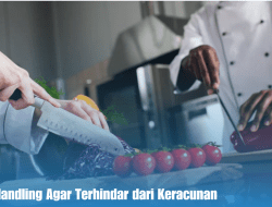 Tips Food Handling Agar Terhindar dari Keracunan