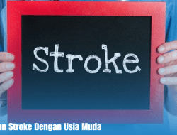 Simak Kaitan Stroke Dengan Usia Muda
