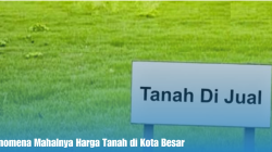 Fenomena Mahalnya Harga Tanah di Kota Besar